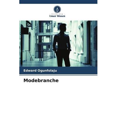 Modebranche, Taschenbuch von Edward Ogunfolaju, Verlag Unser Wissen, 978-620-4-82538-0