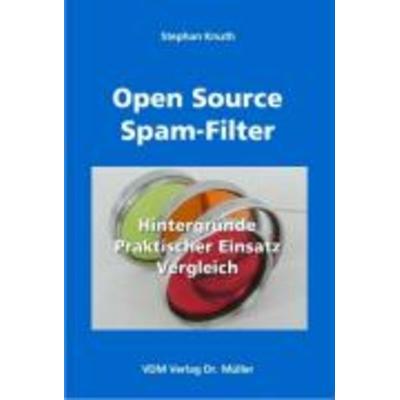 Open Source Spam-Filter, Taschenbuch von Stephen Knuth, VDM, 978-3-86550-459-3