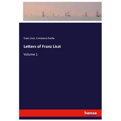 Letters of Franz Liszt, Belletristik von Franz Liszt, Constance Bache