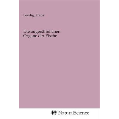 Die augenähnlichen Organe der Fische, Taschenbuch von , MV-NaturalScience, 978-3-96878-859-3