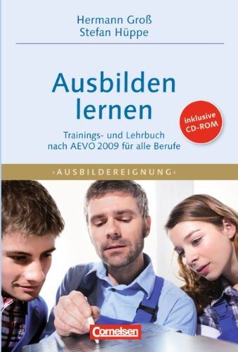 Hermann Groß - Trainerkompetenz: Ausbilden lernen: Trainings- und Lehrbuch nach AEVO 2009 für alle Berufe mit CD-ROM: Trainings- und Lehrbuch nach AEVO 2009 für alle Berufe/inkl. CD-ROM - Preis vom 09.10.2026 07:28:09 h