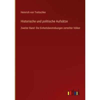 Historische und politische Aufsätze, Gebundene Ausgabe von Heinrich Treitschke, Outlook, 978-3-368-60761-6