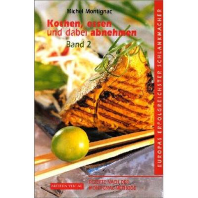 Kochen, Essen und dabei abnehmen - Band II, Taschenbuch von Michel Montignac, Artulen Verlag, 978-3-930989-16-4
