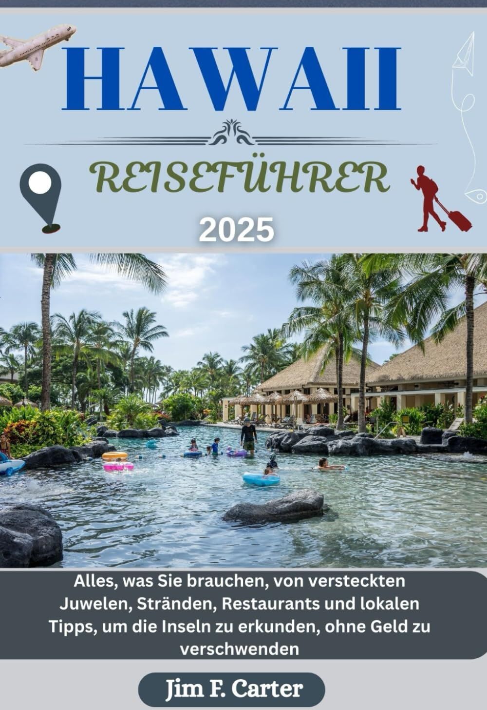 HAWAII REISEFÜHRER: Alles, was Sie brauchen, von versteckten Juwelen, Stränden, Restaurants und lokalen Tipps, um die Inseln zu erkunden, ohne Geld zu verschwenden (Jim Cater Travels (Gr), Band 18) - Preis vom 09.10.2026 07:28:09 h