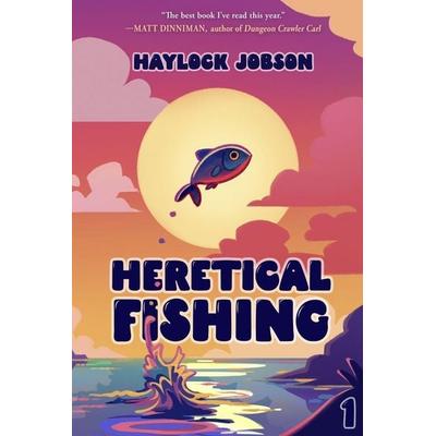 Heretical Fishing, Taschenbuch von Haylock Jobson, Podium Publishing, 978-1-03-945310-4