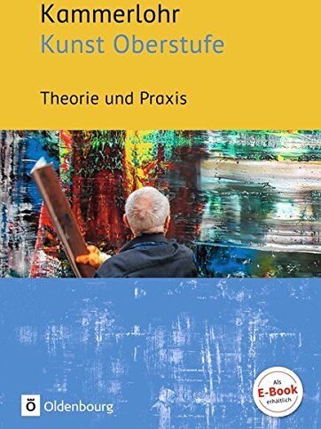 Manuela Bünzow - Kammerlohr - Kunst Oberstufe: Theorie und Praxis: Schülerbuch - Preis vom 07.10.2026 11:45:10 h