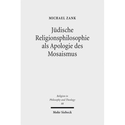 Jüdische Religionsphilosophie als Apologie des Mosaismus, Taschenbuch von Michael Zank, Mohr Siebeck, 978-3-16-154733-1
