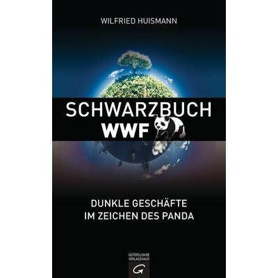 Schwarzbuch WWF, Gebundene Ausgabe von Wilfried Huismann, Gütersloher Verlagshaus, 978-3-579-06631-8