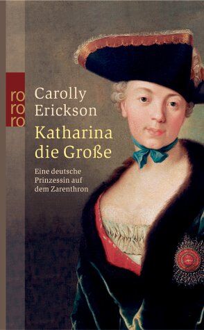 Carolly Erickson - Katharina die Große. Eine deutsche Prinzessin auf dem Zarenthron. - Preis vom 30.09.2026 22:30:23 h