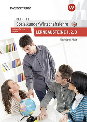 Alfons Axmann - Betrifft Sozialkunde / Wirtschaftslehre / Betrifft Sozialkunde / Wirtschaftslehre - Ausgabe für Rheinland-Pfalz: Ausgabe für Rheinland-Pfalz / Lernbausteine 1-3: Lehr- und Arbeitsbuch - Preis vom 18.10.2026 15:28:09 h