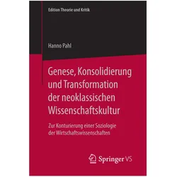 Genese, Konsolidierung und Transformation der neoklassischen Wissenschaftskultur, Fachbücher von Hanno Pahl