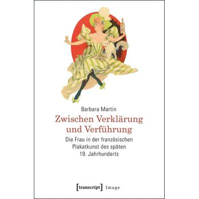 Zwischen Verklärung und Verführung, Taschenbuch von Barbara Martin, Transcript, 978-3-8376-3077-0