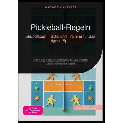 Pickleball-Regeln: Grundlagen, Taktik und Training für das eigene Spiel, Taschenbuch von Iakchos A.I. Saage, Epubli, 978-3-565-24536-9