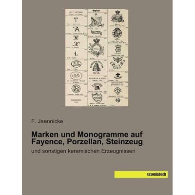 Marken und Monogramme auf Fayence, Porzellan, Steinzeug, Taschenbuch von , Saxoniabuch.de, 978-3-95770-107-7