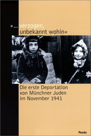 '... verzogen, unbekannt wohin'. Die erste Deportation von Münchner Juden im November 1941 - Preis vom 09.10.2026 07:28:09 h
