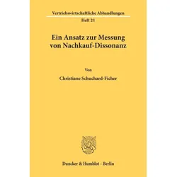 Ein Ansatz zur Messung von Nachkauf-Dissonanz., Fachbücher von Christiane Schuchard-Ficher