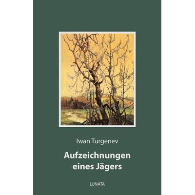 Aufzeichnungen eines Jägers, Taschenbuch von Iwan Turgenev, Epubli, 978-3-7531-6229-4