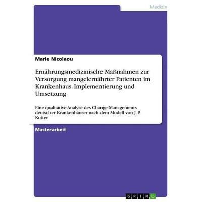 Ernährungsmedizinische Maßnahmen zur Versorgung mangelernährter Patienten im Krankenhaus. Implementierung und Umsetzung, Taschenbuch von Marie