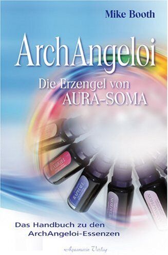 Mike Booth - ArchAngeloi - Die Erzengel von Aura-Soma. Das Handbuch zur ArchAngeloi-Essenzen - Preis vom 10.10.2026 11:48:34 h