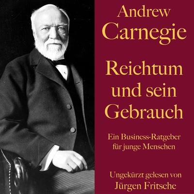 Andrew Carnegie: Reichtum und sein Gebrauch - Andrew Carnegie, Audio, 9783754502839