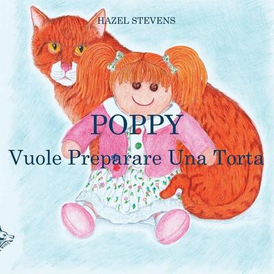 Poppy Vuole Preparare Una Torta, Taschenbuch von Hazel Stevens, Black Wolf Edition & Publishing Ltd., 978-1-911424-24-6