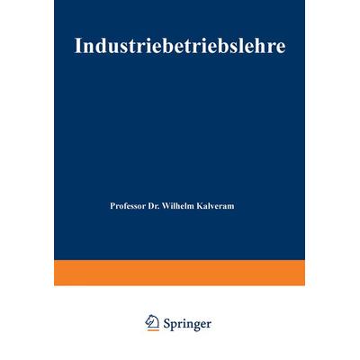 Industriebetriebslehre, Taschenbuch von Wilhelm Kalveram, Betriebswirtschaftlicher Verlag Gabler, 978-3-409-33102-9