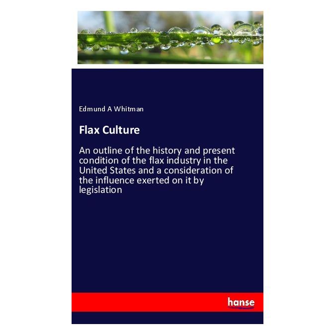 Hansebooks Flax Culture (Englisch, Softcover, Edmund A Whitman) (56045262)