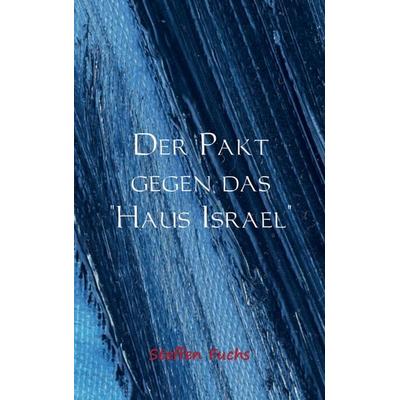 Der Pakt gegen das 'Haus Israel'; Taschenbuch von Steffen Fuchs, MBs, 978-94-6254-729-2