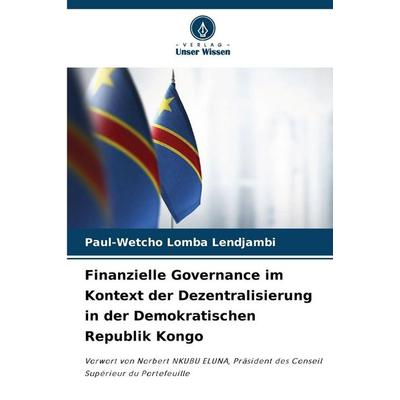 Finanzielle Governance im Kontext der Dezentralisierung in der Demokratischen Republik Kongo, Taschenbuch von Paul-Wetcho Lomba Lendjambi, Verlag