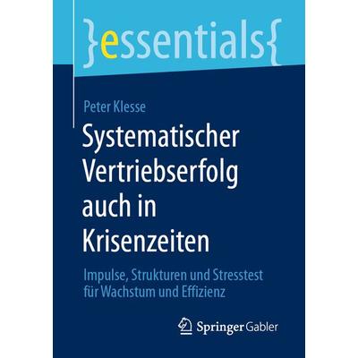 Systematischer Vertriebserfolg auch in Krisenzeiten, Taschenbuch von Peter Klesse, Springer Fachmedien Wiesbaden GmbH, 978-3-658-30661-8