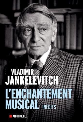 Vladimir Jankélévitch - L'enchantement musical : écrits 1929-1983 - Preis vom 10.10.2026 11:48:34 h
