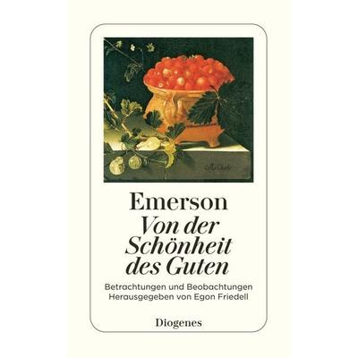 Von der Schönheit des Guten, Taschenbuch von Ralph Waldo Emerson, Diogenes Verlag AG