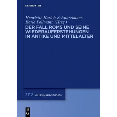 Der Fall Roms und seine Wiederauferstehungen in Antike und Mittelalter, Gebundene Ausgabe von , De Gruyter, 978-3-11-028698-4