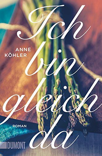 Anne Köhler - Ich bin gleich da: Roman (Taschenbücher) - Preis vom 15.10.2026 23:06:25 h