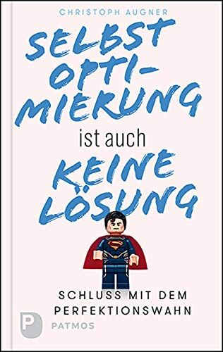 Christoph Augner - Selbstoptimierung ist auch keine Lösung: Schluss mit dem Perfektionswahn - Preis vom 17.10.2026 19:25:27 h