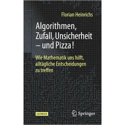 Algorithmen, Zufall, Unsicherheit – und Pizza!, Fachbücher von Florian Heinrichs