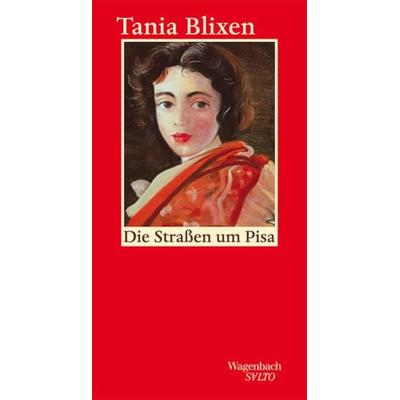 Die Straßen um Pisa, Gebundene Ausgabe von Tania Blixen, Wagenbach, K, 978-3-8031-1301-6