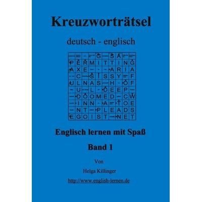 Englisch lernen mit Spaß. Kreuzworträtsel deutsch-englisch, Taschenbuch von Helga Killinger, BoD – Books on Demand, 978-3-8311-1926-4