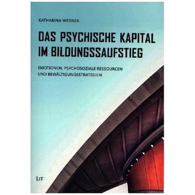 Werner, K: Psychische Kapital im Bildungsaufstieg, Taschenbuch von Katharina Werner, Lit Verlag, 978-3-643-15222-0