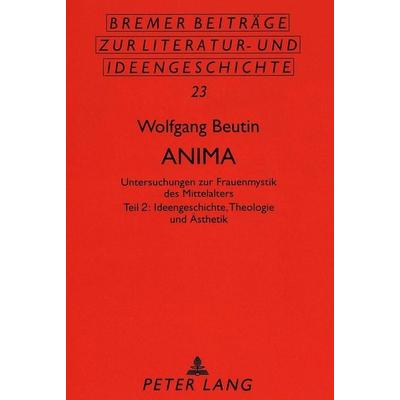Beutin, W: Anima, Taschenbuch von Wolfgang Beutin, Peter Lang GmbH, Internationaler Verlag der Wissenschaften, 978-3-631-31489-0
