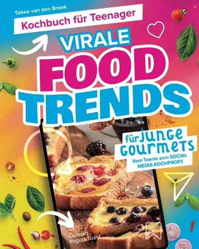Tabea van den Broek - Kochbuch für Teenager - Virale Foodtrends für junge Gourmets: Vom Teenie zum Social Media Kochprofi! - Preis vom 10.10.2026 11:48:34 h