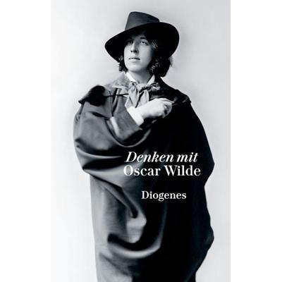 Denken mit Oscar Wilde, Gebundene Ausgabe von Oscar Wilde, Diogenes Verlag AG, 978-3-257-26159-2