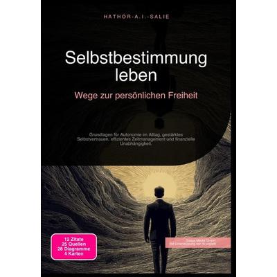 Selbstbestimmung leben: Wege zur persönlichen Freiheit, Taschenbuch von Hathor A.I. Salie, Epubli, 978-3-565-18187-2