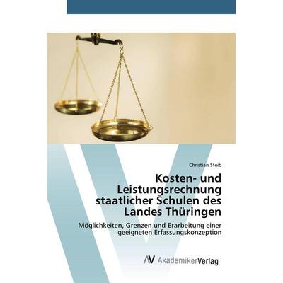 Kosten- und Leistungsrechnung staatlicher Schulen des Landes Thüringen, Taschenbuch von Christian Steib, AV Akademikerverlag, 978-3-639-88192-9