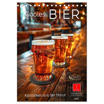 Cooles Bier - Köstliches aus der Natur. (Tischkalender 2026 DIN A5 hoch), CALVENDO Monatskalender