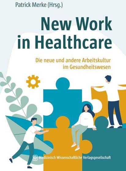 Patrick Merke - New Work in Healthcare: Die neue und andere Arbeitskultur im Gesundheitswesen - Preis vom 30.09.2026 09:01:18 h