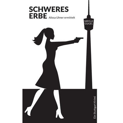 Schweres Erbe, Taschenbuch von Sibylle Gugel, BoD – Books on Demand, 978-3-7392-0461-1