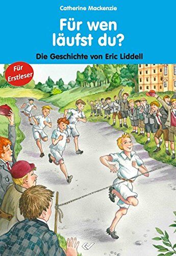 Catherine Mackenzie - Für wen läufst du?: Die Geschichte von Eric Liddell - Preis vom 16.10.2026 11:41:07 h