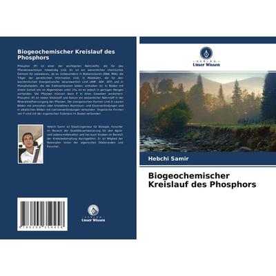 Biogeochemischer Kreislauf des Phosphors, Taschenbuch von Hebchi Samir, Verlag Unser Wissen, 978-620-4-35945-8
