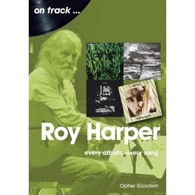 Roy Harper: Every Album, Every Song, Taschenbuch von Opher Goodwin, Sonicbond Publishing, 978-1-78952-130-6